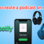 How to create a podcast on spotify